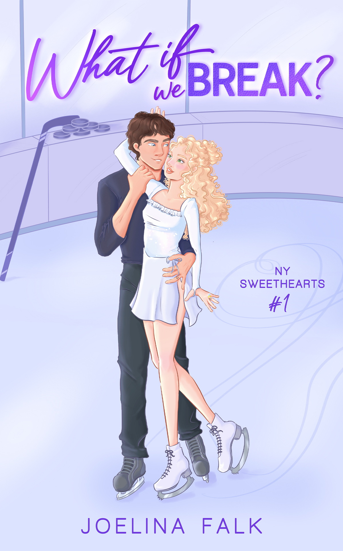 What If We Break A College Hockey Romance Ny Sweethearts Book 1 Joelina Falk