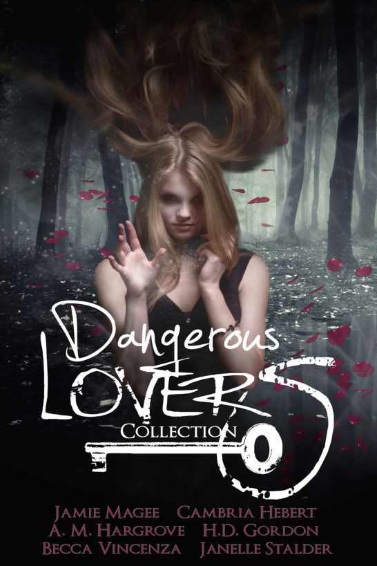 Dangerous Lovers Becca Vincenza H D Gordon Cambria Hebert Janelle Stalder Jamie Magee