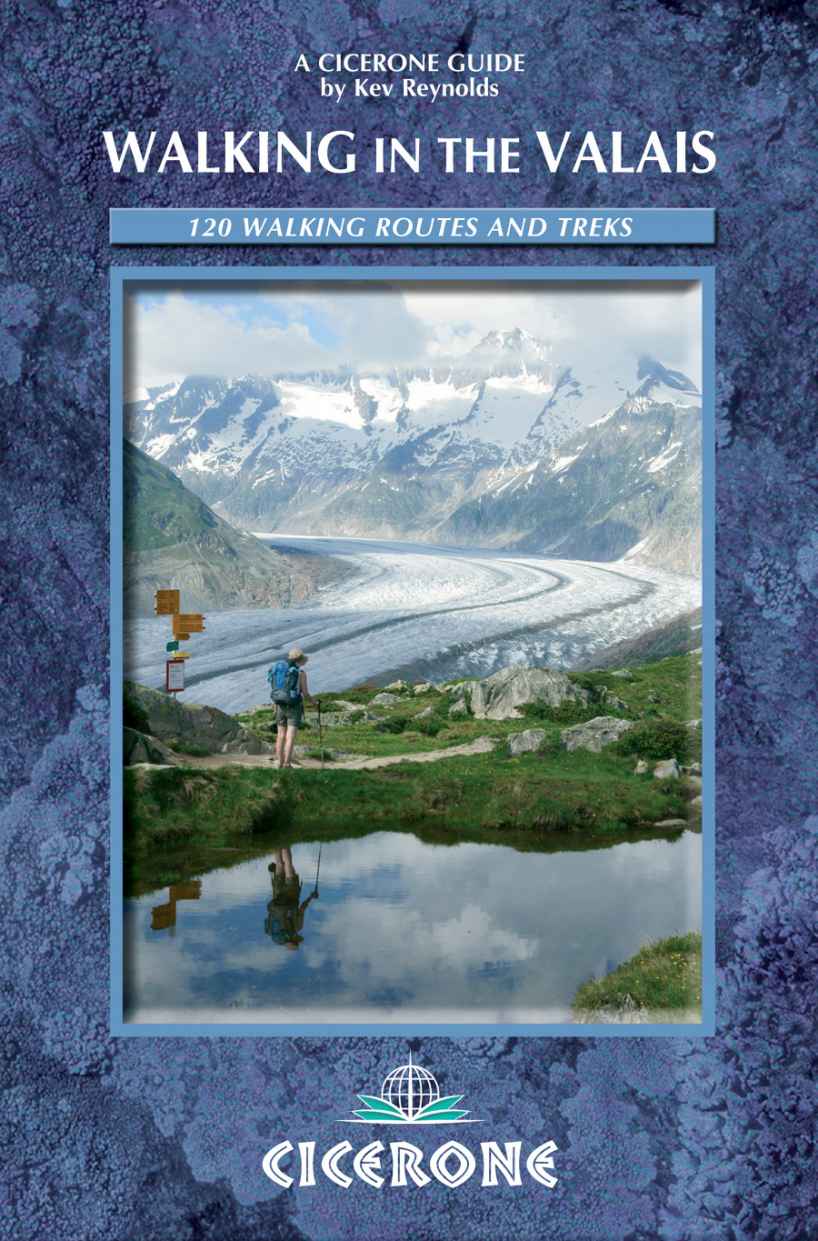 Walking In The Valais 120 Walking Routes And Treks Kev Reynolds