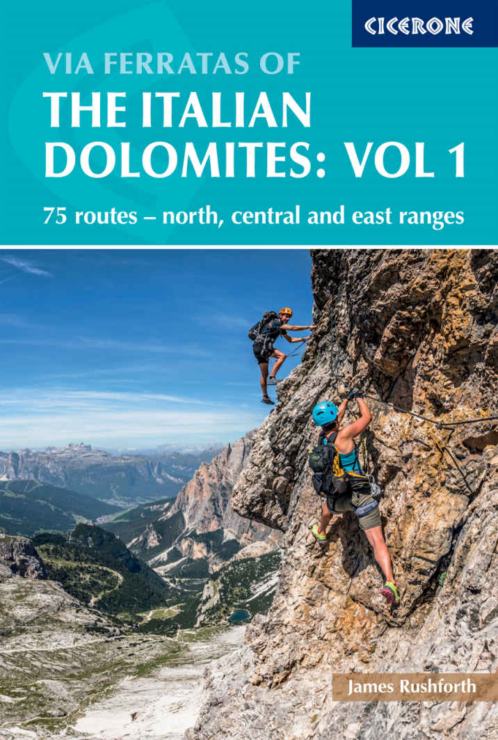 Via Ferratas Of The Italian Dolomites Volume 1 3rd Edition James Rushforth