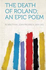 The Death Of Roland An Epic Poem 1887 John Frederick Rowbotham