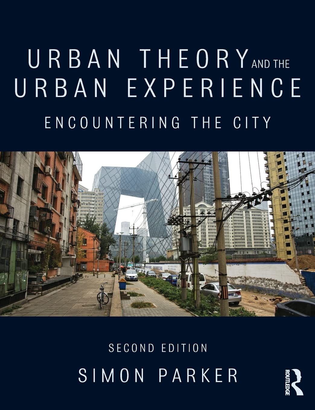 Urban Theory And The Urban Experience Encountering The City 2nd Simon Parker