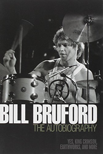 Bill Bruford The Autobiography Yes King Crimson Earthworks And More Bill Bruford