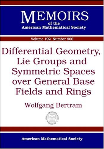 Differential Geometrylie Groups And Symmetric Spaces Over General Base Fields And Rings 2008th Edition Bertram