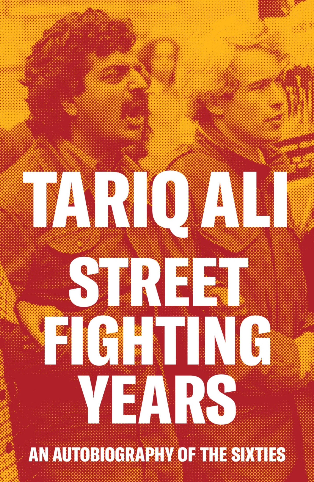 Street Fighting Years An Autobiography Of The Sixties New Edition 2024 Tariq Ali