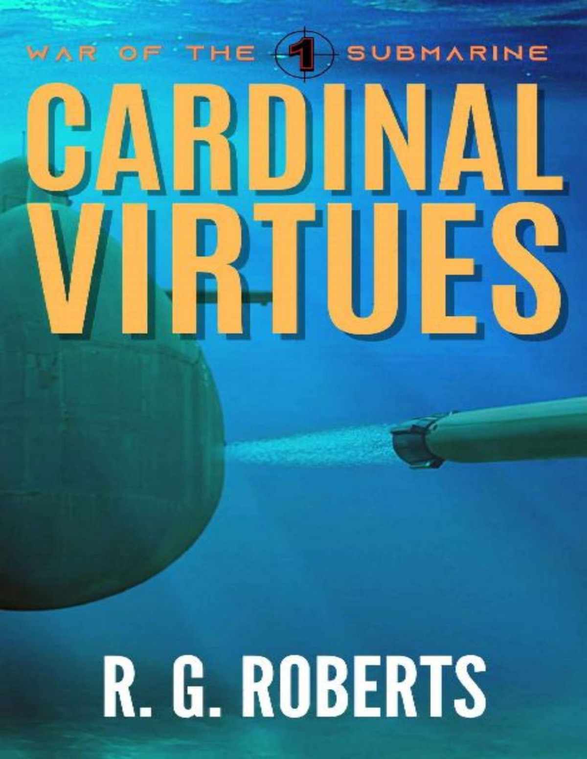 Cardinal Virtues War Of The Submarine Book 1 Rg Roberts