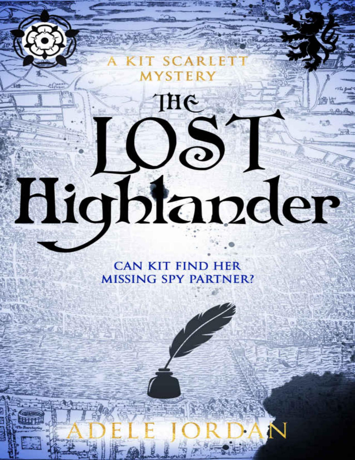 The Lost Highlander Can Kit Find Her Missing Spy Partner Kit Scarlett Tudor Mysteries 4 Adele Jordan