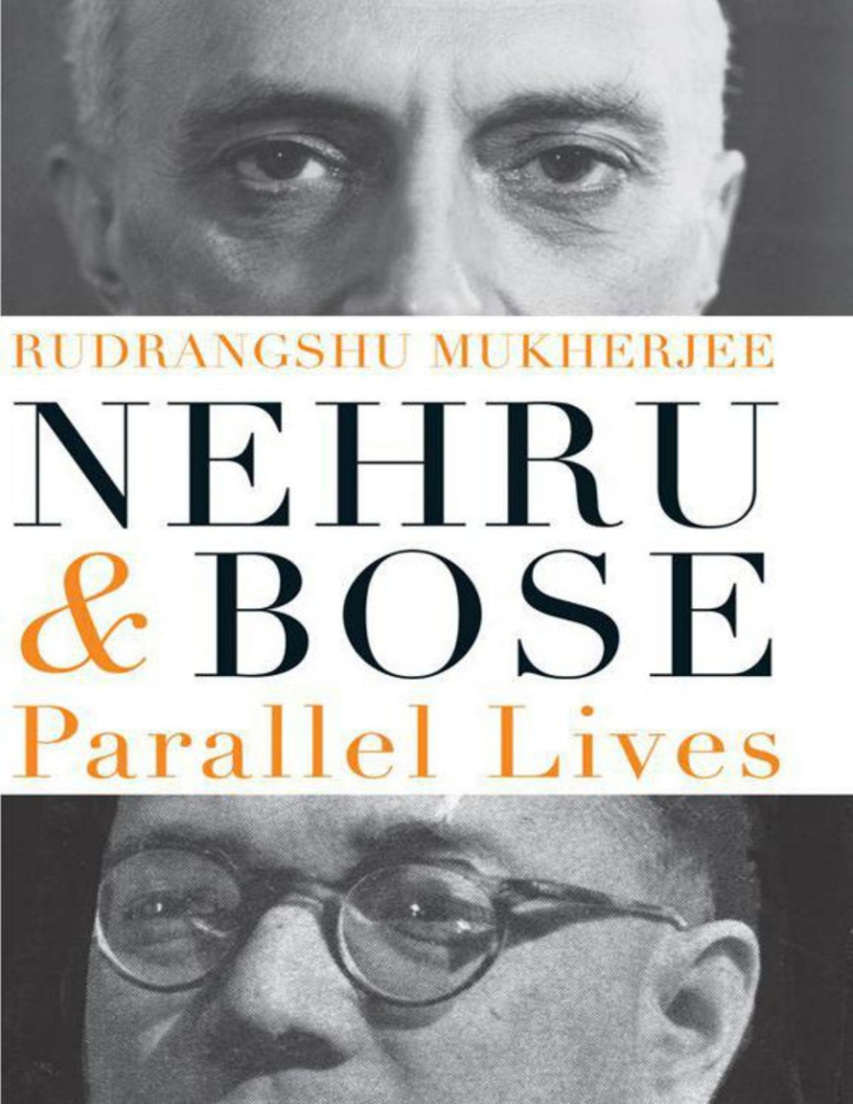 Nehru And Bose Parallel Lives Mukherjee Rudrangshu