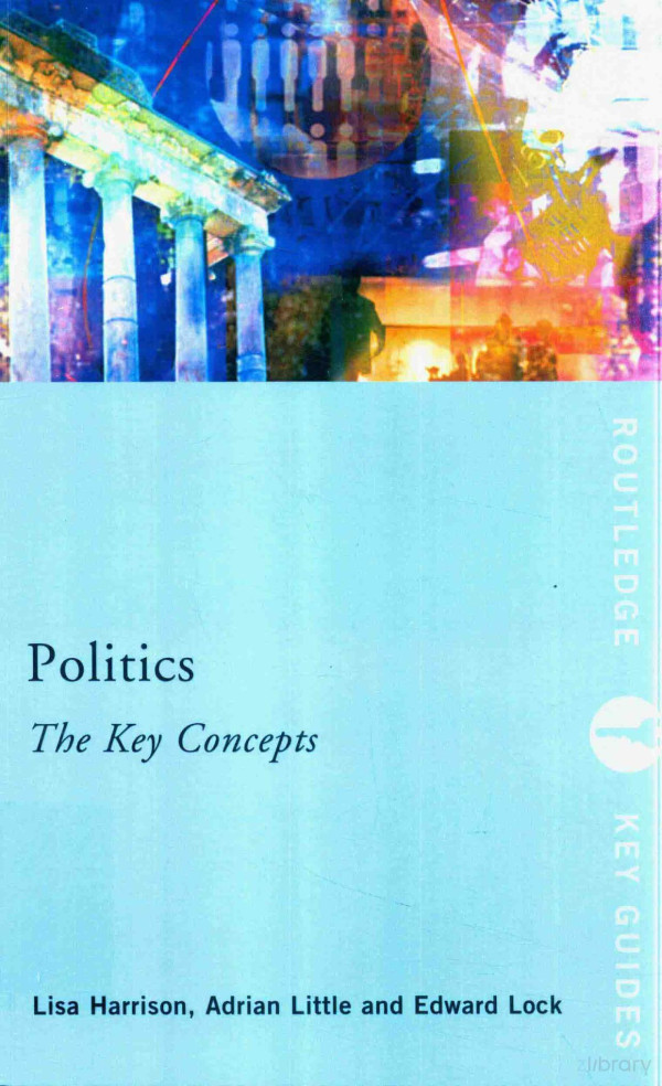 Politics The Key Concepts 2015th Edition Lisa Harrison Adrian Little
