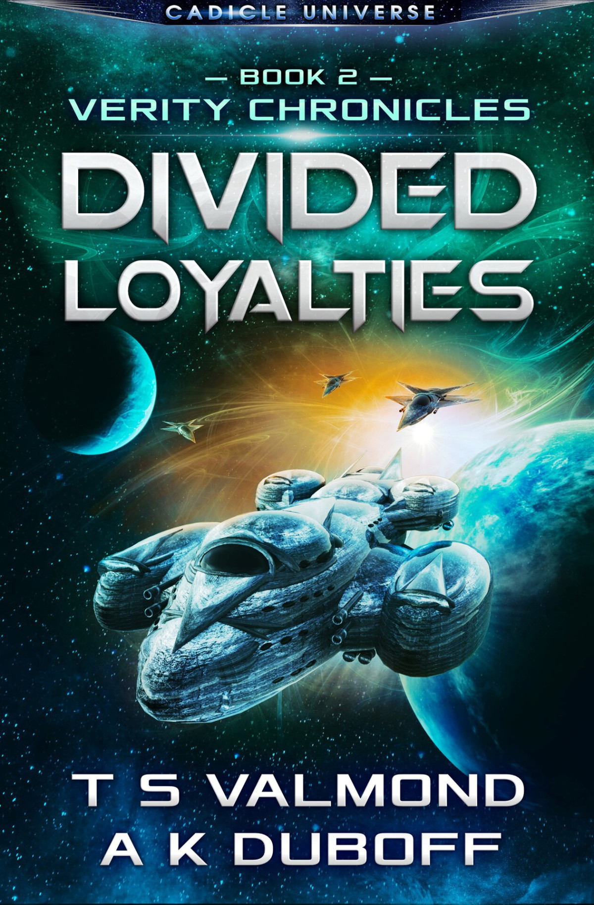 Divided Loyalties Verity Chronicles Book 2 A Cadicle Space Opera Adventure Duboff