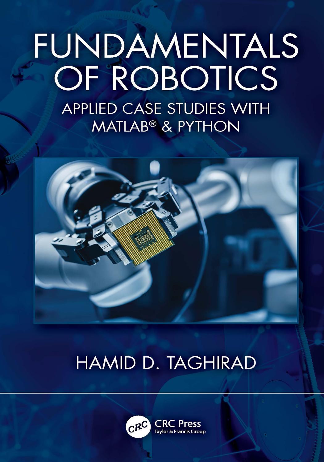 Fundamentals Of Robotics Applied Case Studies With Matlab Python Hamid D Taghirad