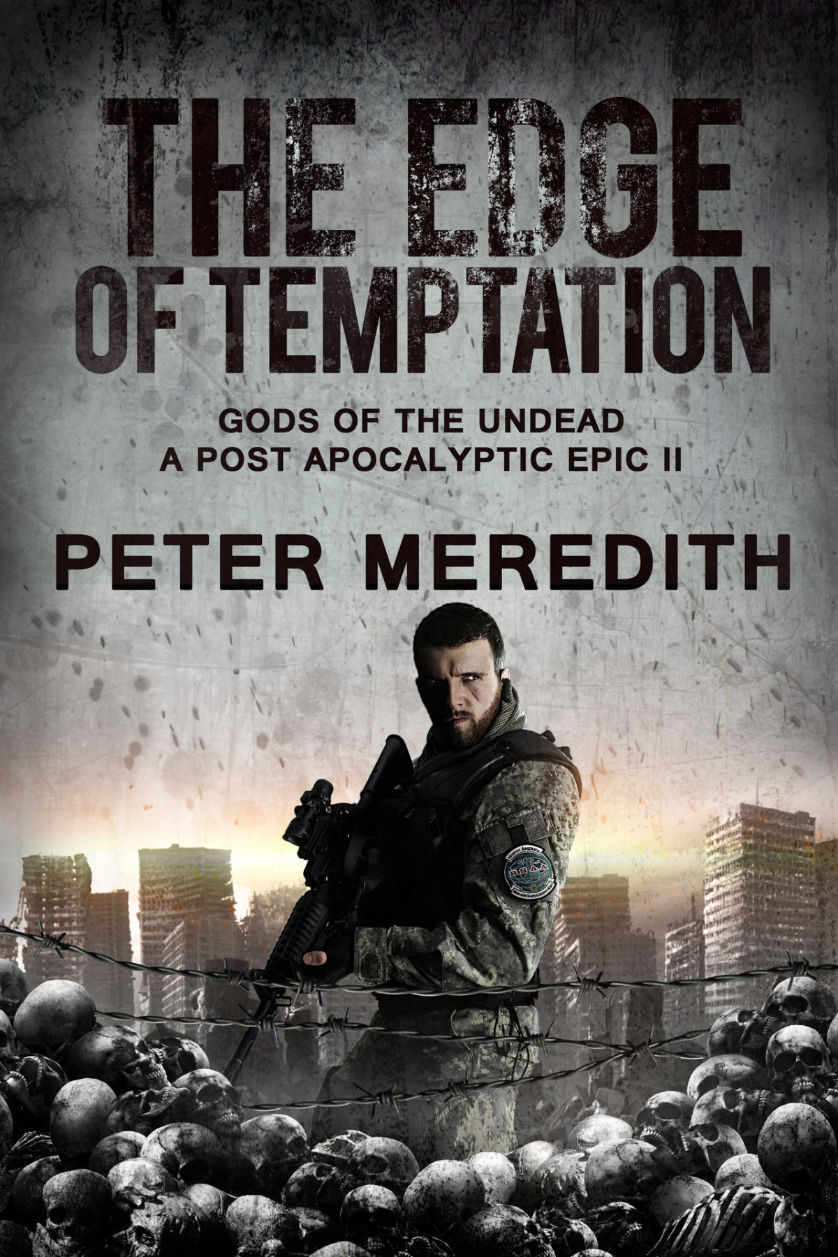 The Edge Of Temptation Gods Of The Undead 2 A Postapocalyptic Epic Peter Meredith