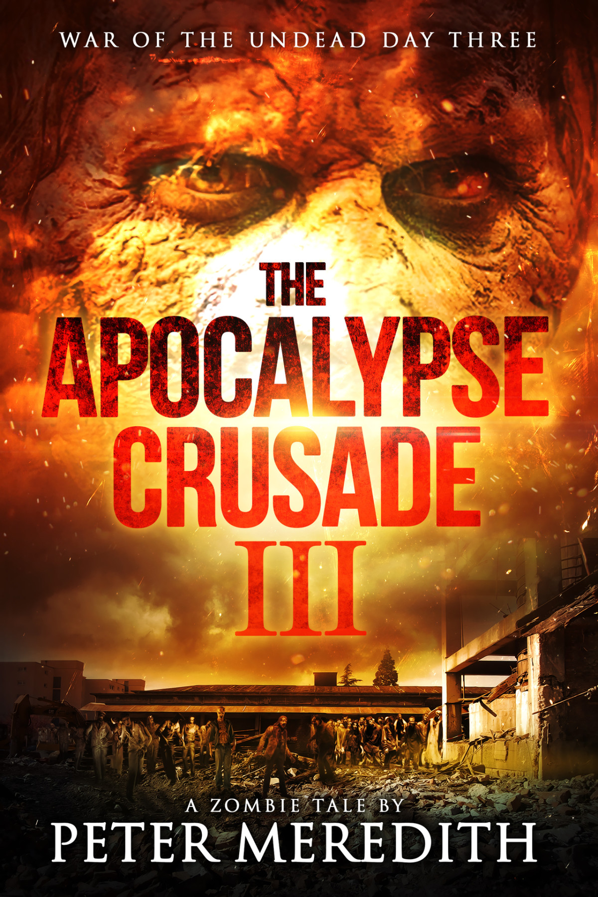 The Apocalypse Crusade 3 War Of The Undead Day 3 Meredith Peter