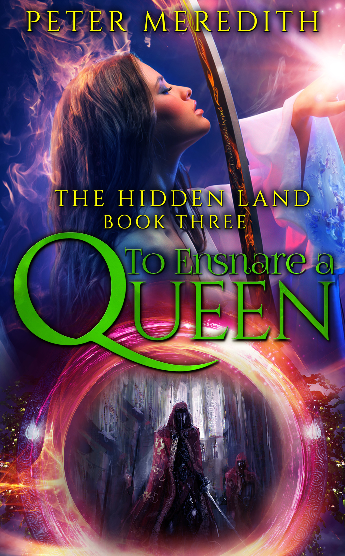 To Ensnare A Queen The Hidden Land Novel 3 Meredith Peter