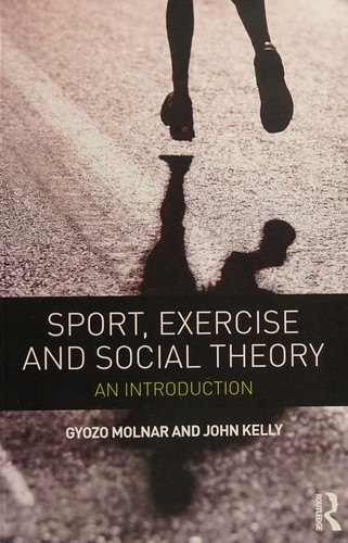 Sport Exercise And Social Theory An Introduction 2013th Edition Gyozo Molnar