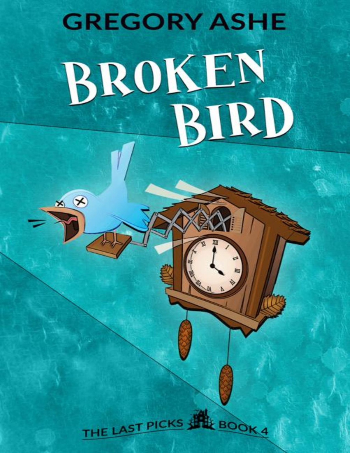 Broken Bird The Last Picks Book 4 Gregory Ashe