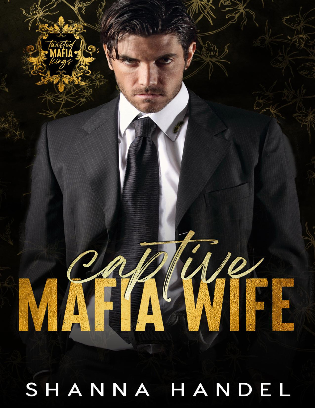 Captive Mafia Wife A Dark Mafia Arranged Marriage Romance Twisted Mafia Kings Shanna Handel