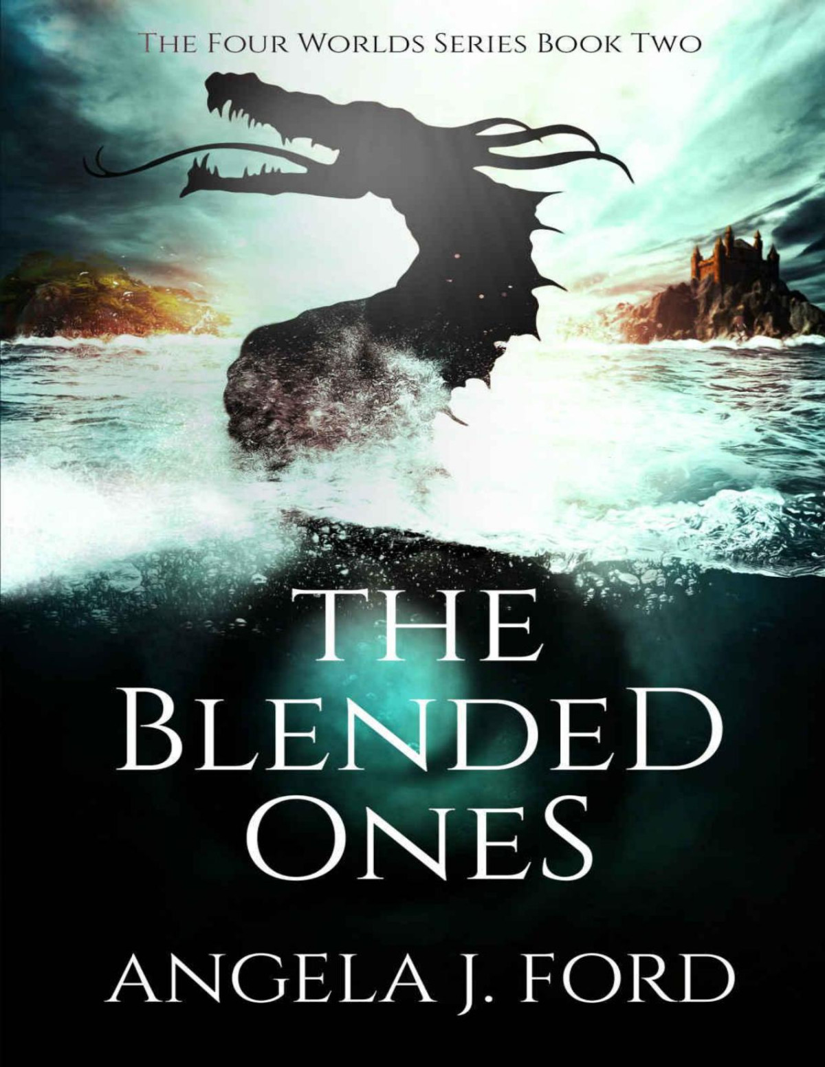 The Blended Ones The Four Worlds Series Book 2 Ford Angela J