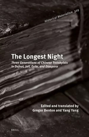 The Longest Night Three Generations Of Chinese Trotskyists In Defeat Jail Exile And Diaspora Gregor Benton Editor