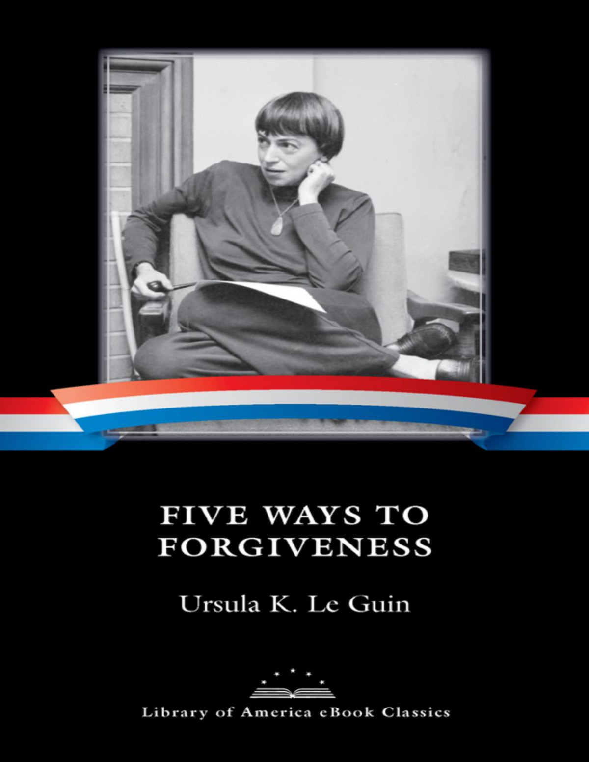 Five Ways To Forgiveness Ursula K Le Guin