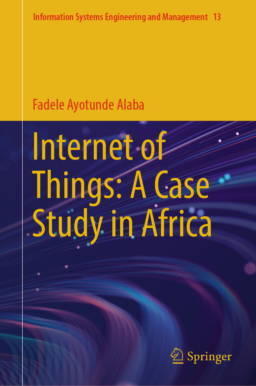 Internet Of Things A Case Study In Africa 1st Fadele Ayotunde Alaba