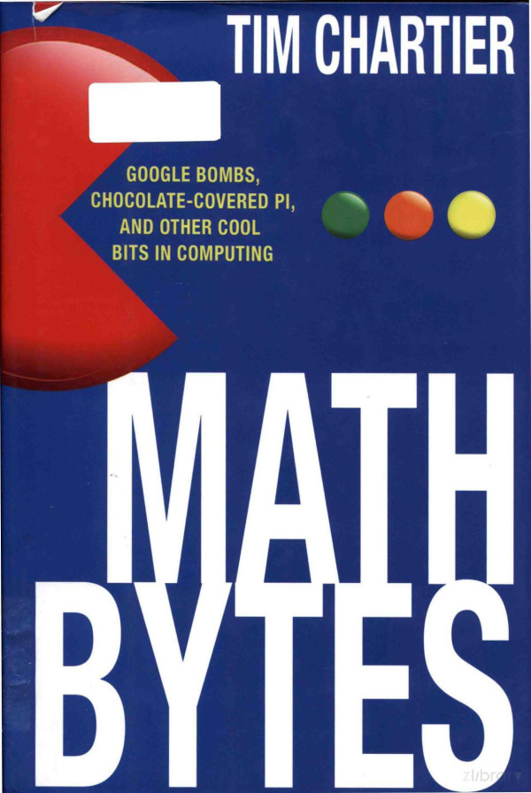 Math Bytes Google Bombs Chocolatecovered Pi And Other Cool Bits In Computing 2014th Edition Tim Chartier