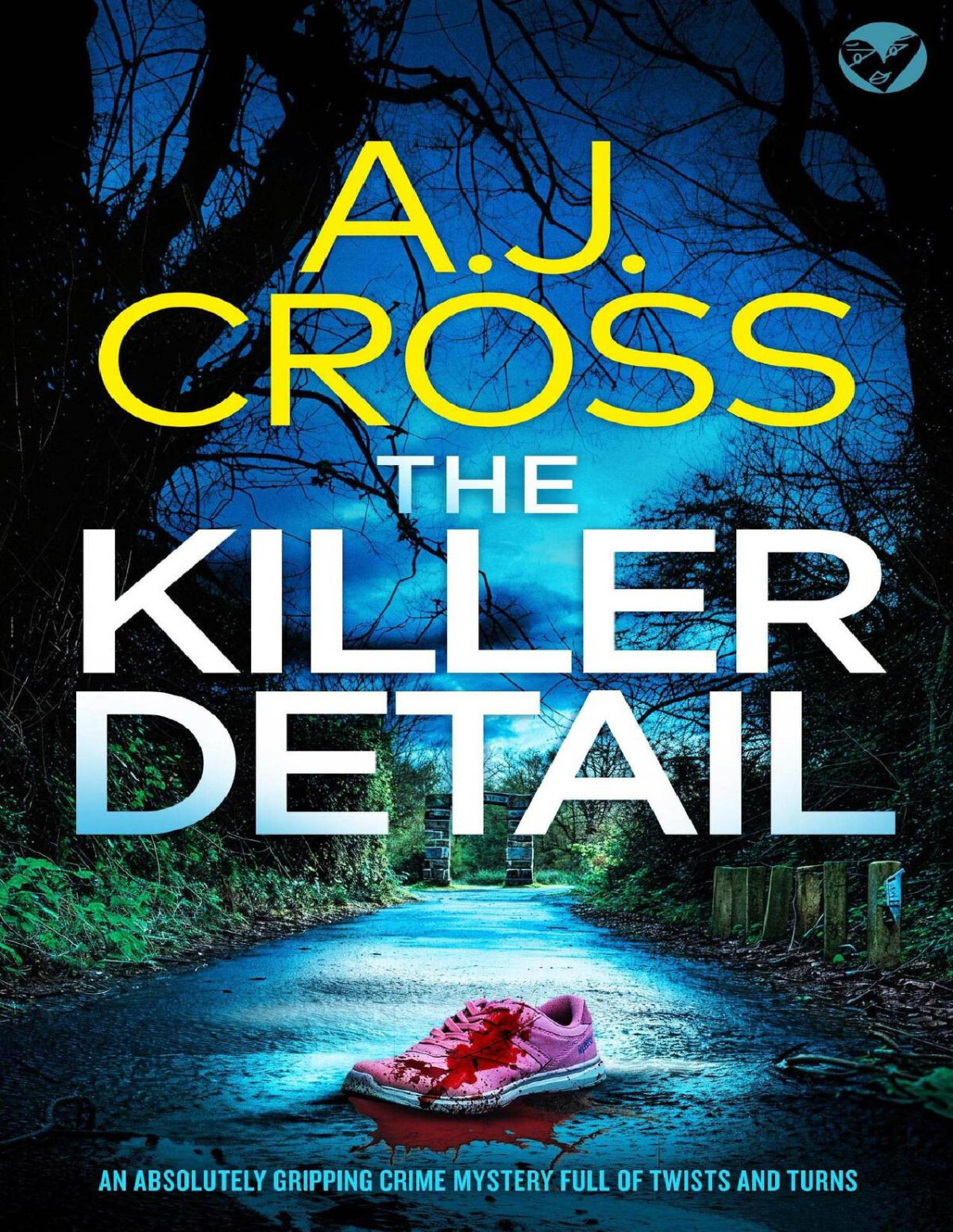 The Killer Detail An Unmissable And Absolutely Gripping Crime Mystery You Wont Be Able To Put Down Dr Will Traynor Mysteries Book 1 Aj Cross
