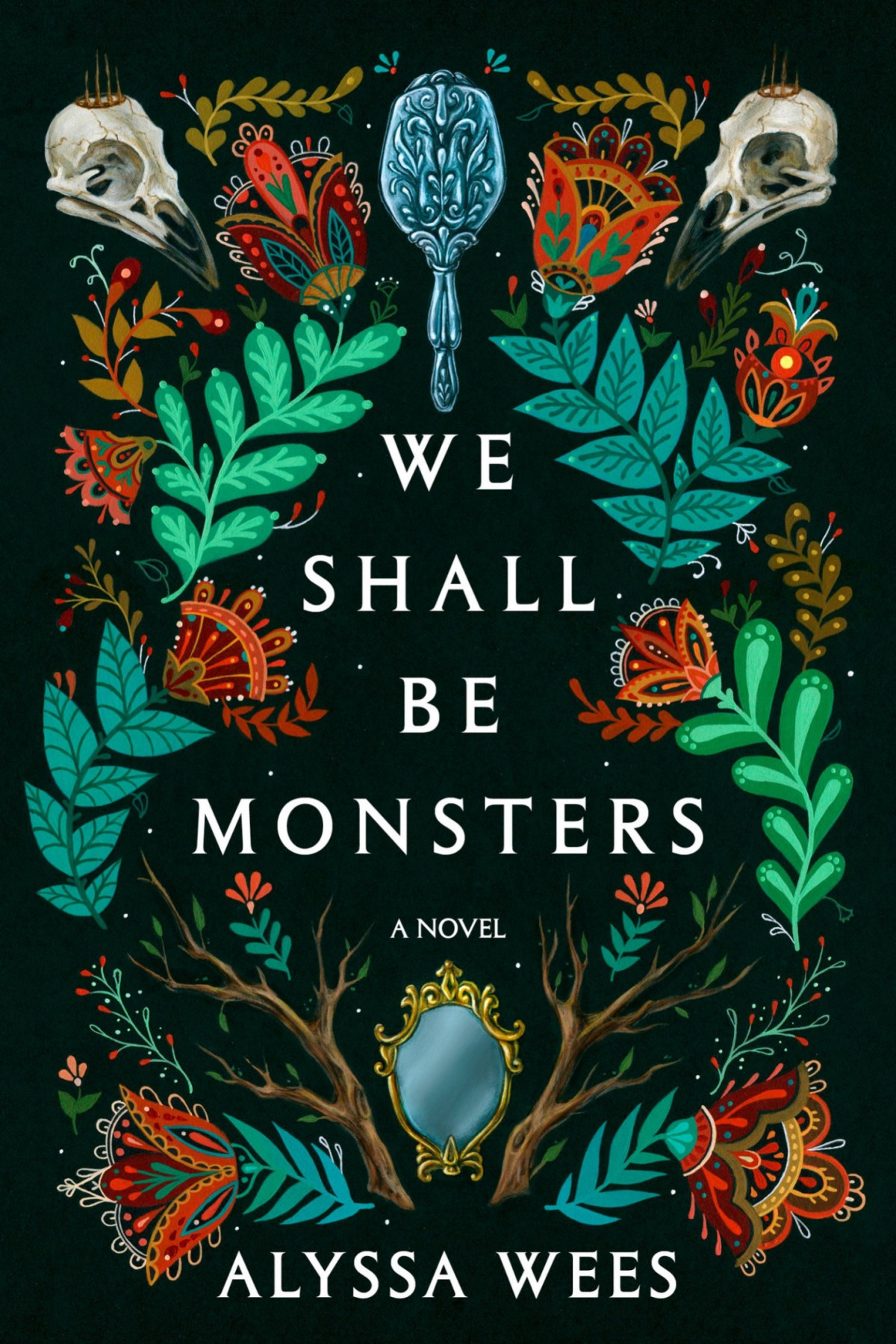 We Shall Be Monsters A Novel Alyssa Wees