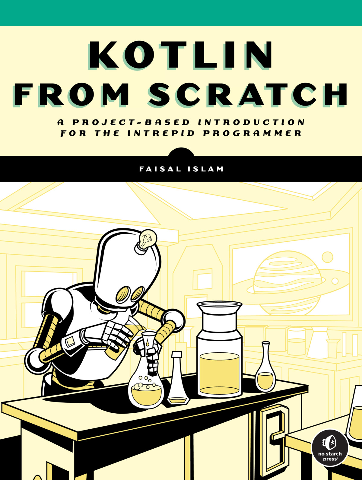 Kotlin From Scratch A Projectbased Introduction For The Intrepid Programmer For Raymond Rhine Faisal Islam