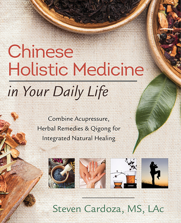 Chinese Holistic Medicine In Your Daily Life Steven Cardoza