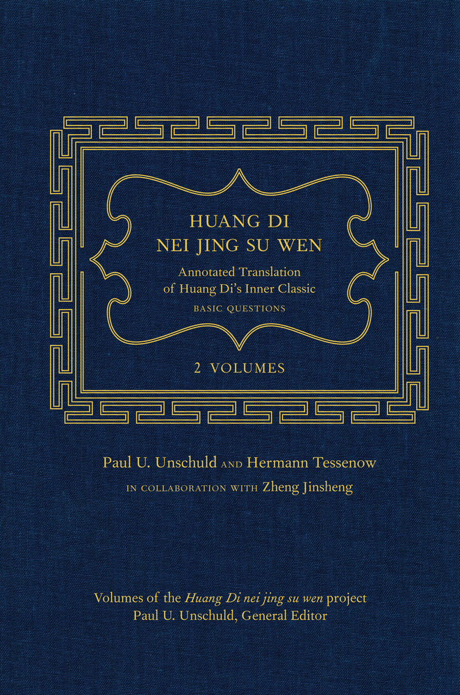Huang Di Nei Jing Su Wen An Annotated Translation Of Huang Dis Inner Classic Basic Questions Volume 1 Unschuld