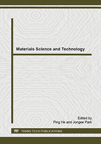 Materials Science And Technology Selected Peer Reviewed Papers From The 2014 2nd International Conference On Advances In Materials Science And Engineering Amse 2014 October 12 2014 Dubai Uae 2015th Edition Ping He