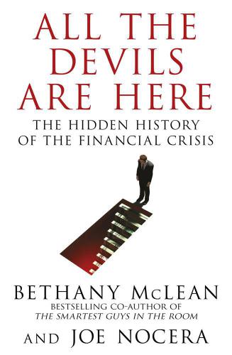 All The Devils Are Here Unmasking The Men Who Bankrupted The World Nocera Joe Mclean Bethany