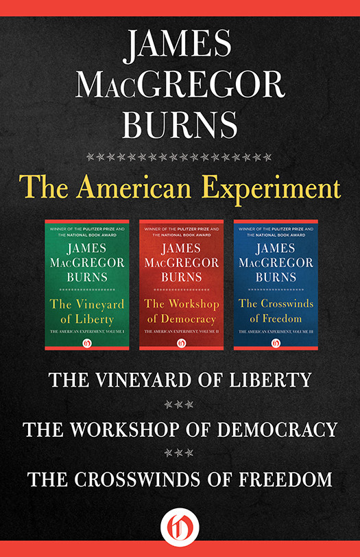 American Experiment The Vineyard Of Liberty The Workshop Of Democracy The Crosswinds Of Freedom James Macgregor Burns