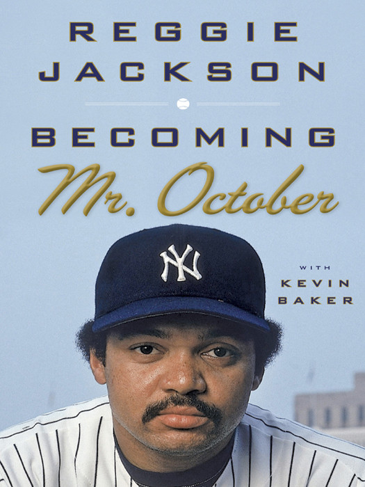 Becoming Mr October Jackson Reggie