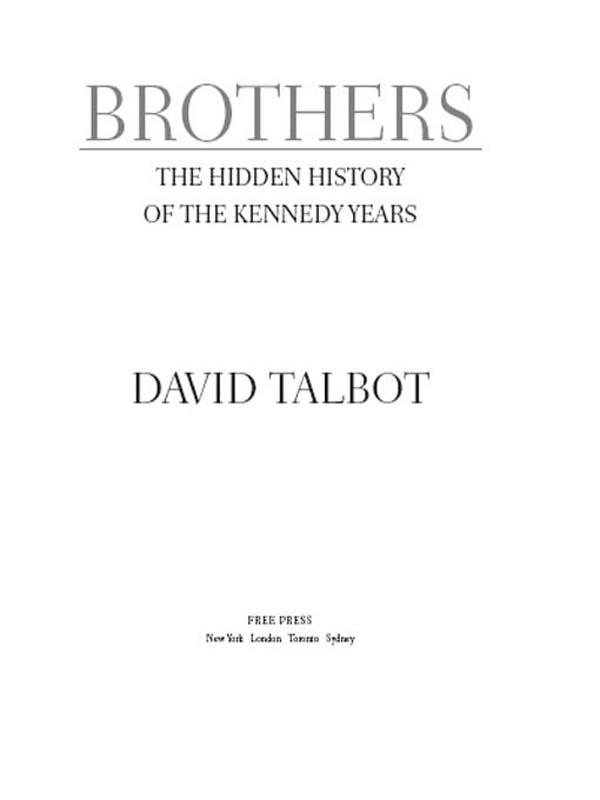 Brothers The Hidden History Of The Kennedy Years Talbot David