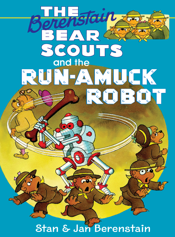 Chapter Books The Berenstain Bear Scouts And The Runamuck Robot Stan Berenstain Jan