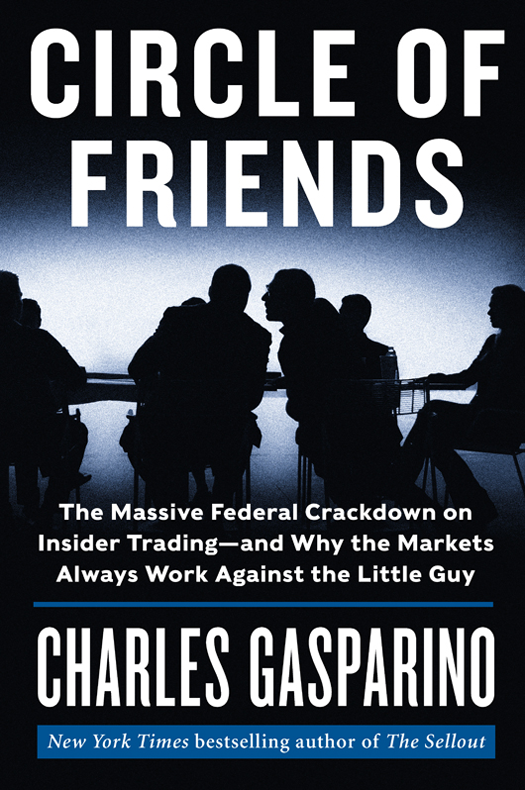 Circle Of Friends The Massive Federal Crackdown On Insider Trading Gasparino Charles