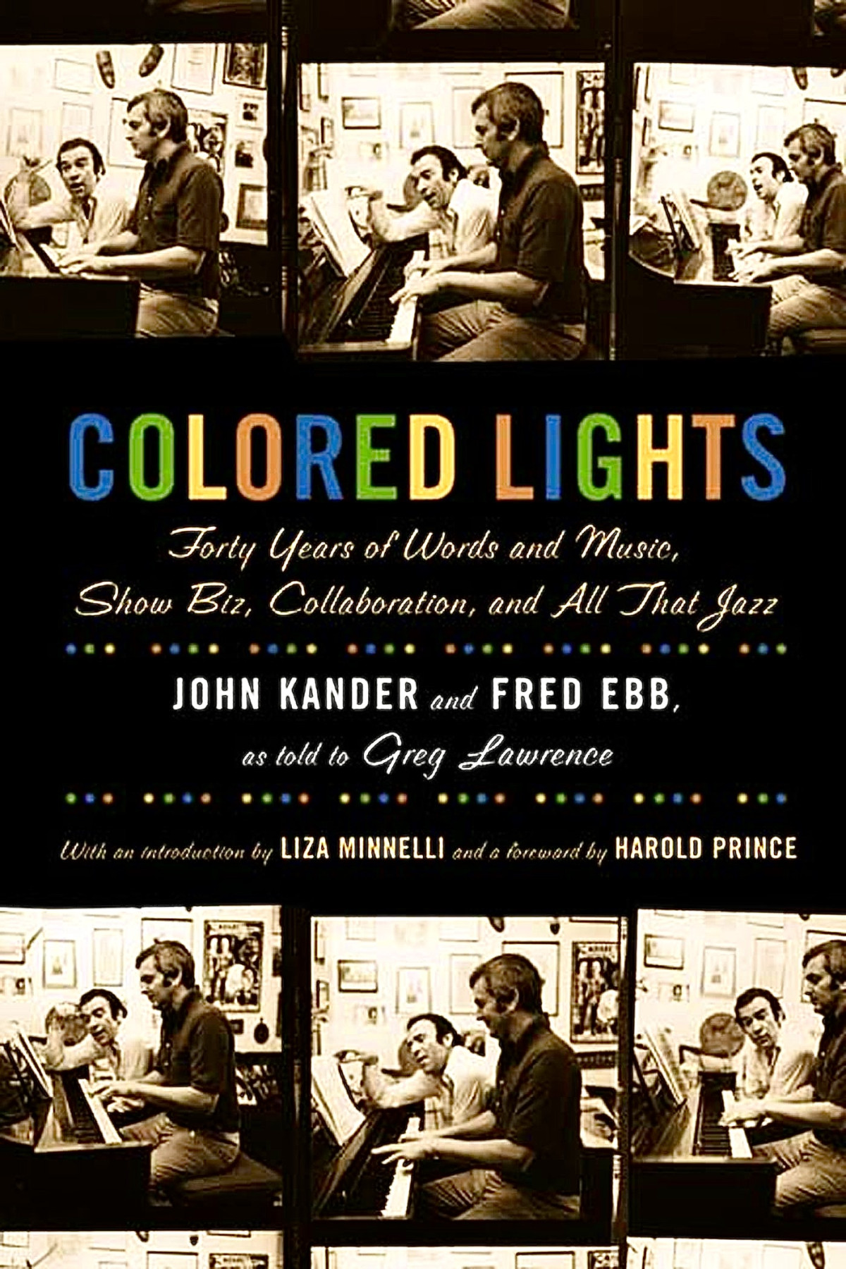 Colored Lights Forty Years Of Words And Music Show Biz Collaboration And All That Jazz Lawrence Greg Kander John Ebb Fred