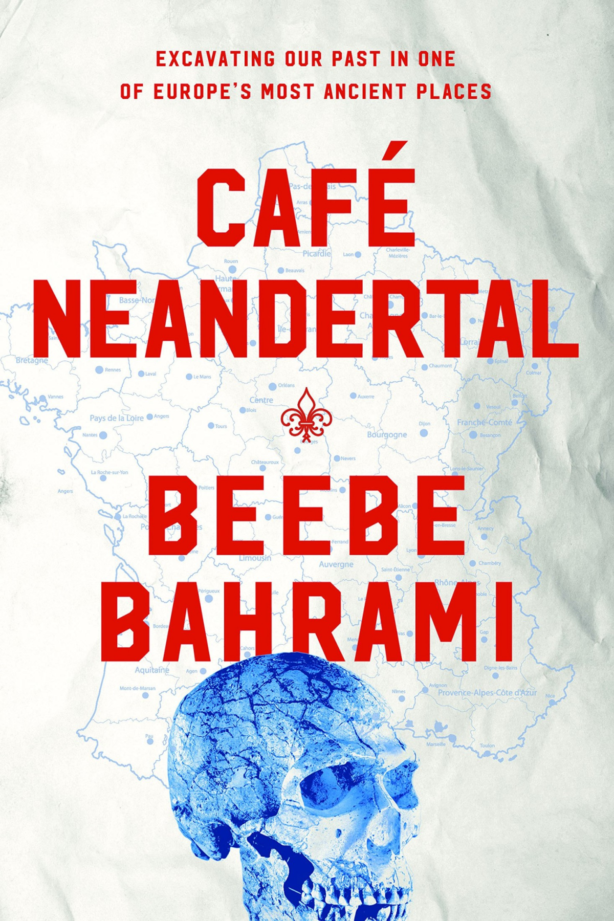 Caf Neandertal Excavating Our Past In One Of Europes Most Ancient Places Beebe Bahrami