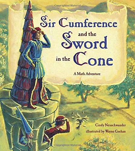 Sir Cumference And The Sword In The Cone Neuschwander Cindy Geehan Wayne