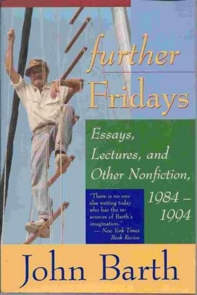 Further Fridays Essays Lectures And Other Nonfiction 19841994 Barth John
