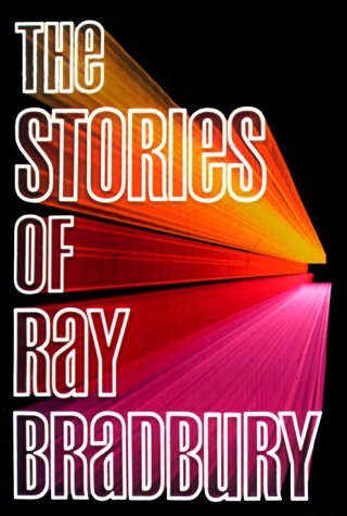 The Stories Of Ray Bradbury Kindle Ray Bradbury
