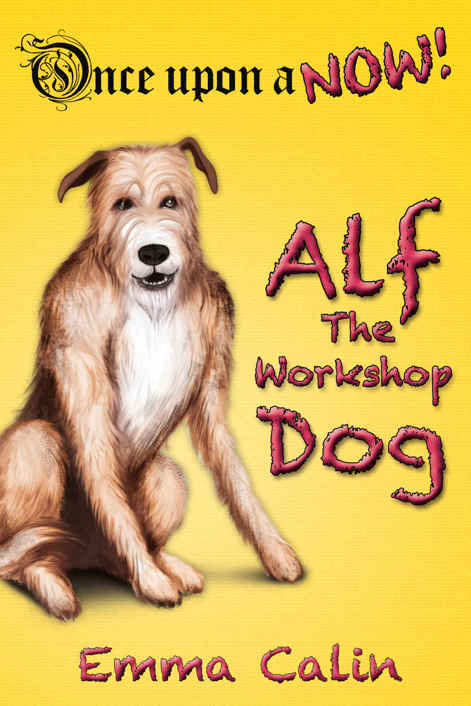 Alf The Workshop Dog An Illustrated Interactive Magical Bedtime Story Chapter Book Adventure For Kids Calin Emma