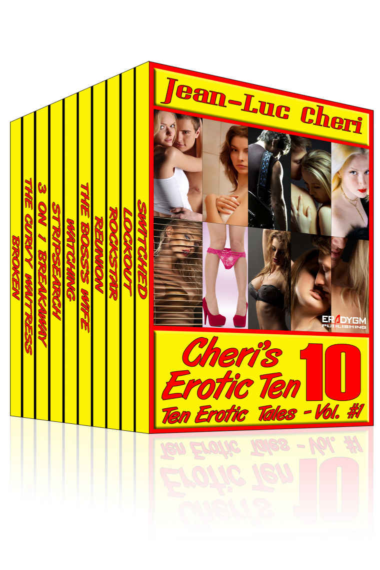 Cheris Erotic Ten Switched Lockout Rockstar Reunion Watching Stripsh Broken Cheri Jeanluc Sparx Cameo Minx Tea