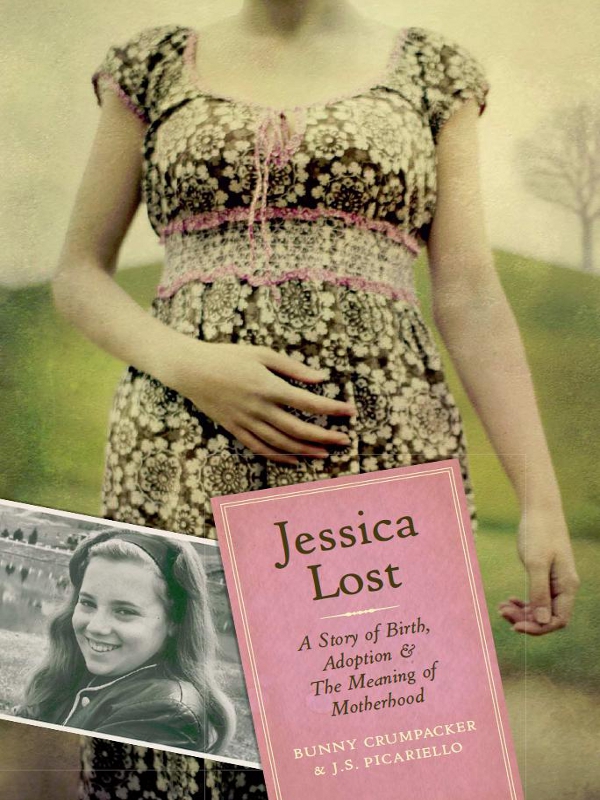 Jessica Lost A Story Of Birth Adoption The Meaning Of Motherhood Crumpacker Bunny Picariello Jil