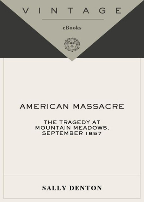 American Massacre The Tragedy At Mountain Meadows September 1857 Denton Sally