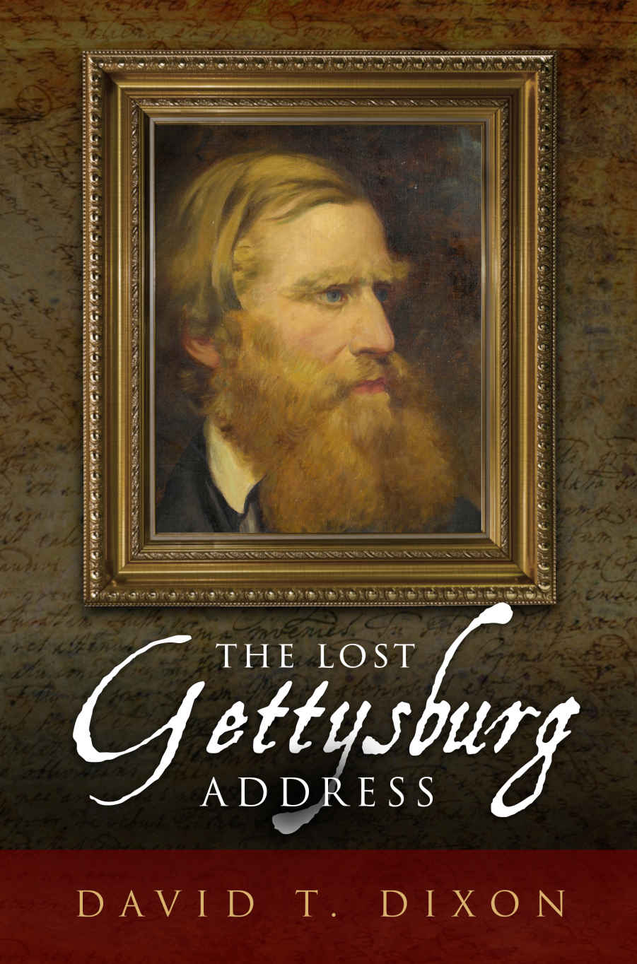 The Lost Gettysburg Address Charles Andersons Civil War Odyssey Dixon