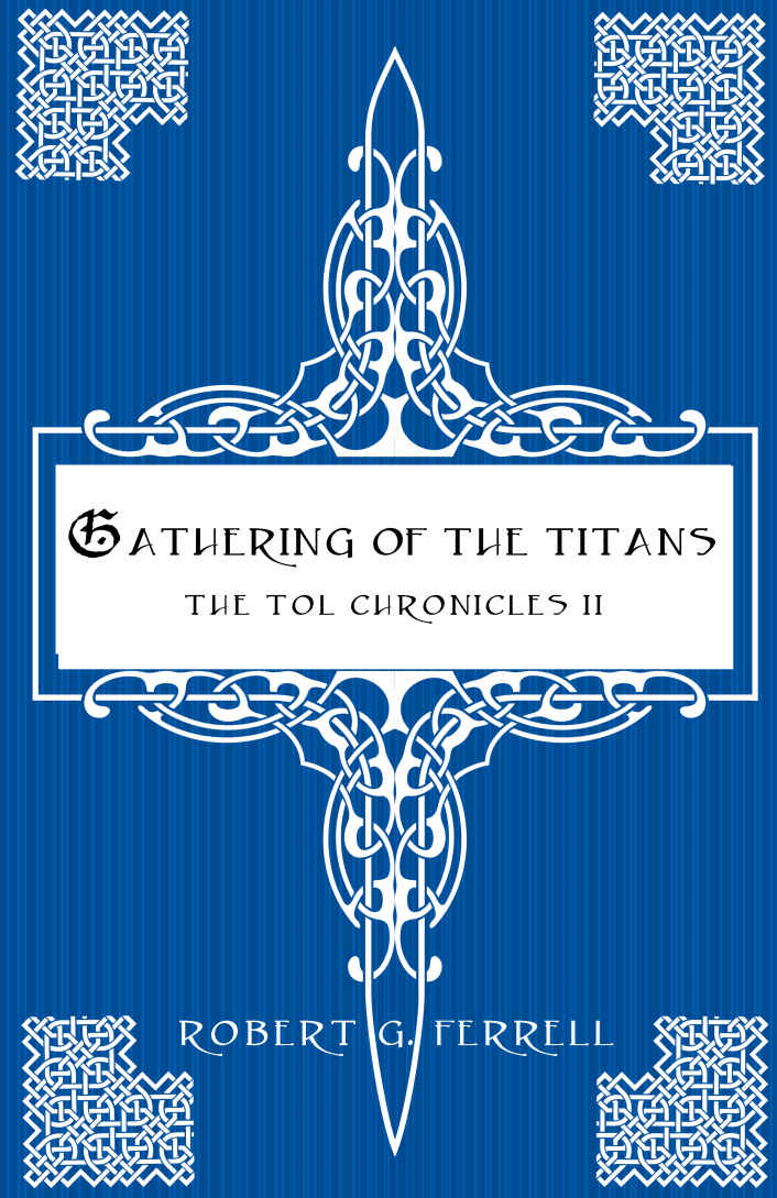 Gathering Of The Titans The Tol Chronicles Book 2 Ferrell Robert G