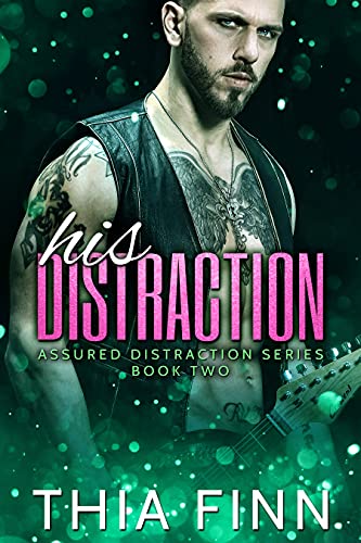 His Distraction Assured Distraction 2 1st Edition Thia Finn